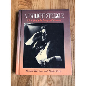 A Twilight Struggle: The Life of John Fitzgerald Kennedy book Barbara Harrison